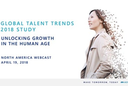 Mercer 2018 Global Talent Trends Study: Unlocking the Growth in the Human Age